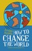 How to Change the World: Change Management 3.0