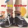My Big Brother My Big Brother
