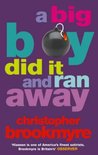 A Big Boy Did It and Ran Away by Christopher Brookmyre A Big Boy Did It and Ran Away by Christopher Brookmyre