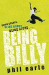 Being Billy by Phil Earle Being Billy by Phil Earle