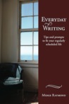 Everyday Writing: Tips and prompts to fit your regularly scheduled life Everyday Writing: Tips and prompts to fit your regularly scheduled life