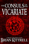 The Consuls of the Vicariate by Brian Kittrell The Consuls of the Vicariate by Brian Kittrell