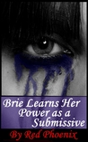 Brie Learns Her Power as a Submissive (Brie, #3)