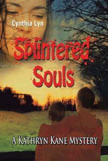 Splintered Souls: A Kathryn Kane Mystery Cynthia Lyn Splintered Souls: A Kathryn Kane Mystery Cynthia Lyn