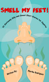 Smell My Feet! 10 Seriously Silly and Sweet Short Stories for Squirts