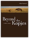 Beyond the Kopjes Beyond the Kopjes