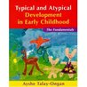 Typical and Atypical Development in Early Childhood: The Fundamentals