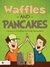 Waffles and Pancakes