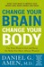 Change your brain, change your body (Kindle Edition)