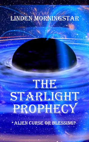 The Starlight Prophecy by Linden Morningstar The Starlight Prophecy by Linden Morningstar