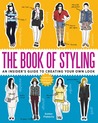 The Book of Styling: An Insider's Guide to Creating Your Own Look