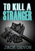 To Kill a Stranger by Jack Devon