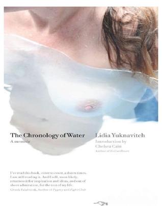 The Chronology of Water by Lidia Yuknavitch The Chronology of Water by Lidia Yuknavitch