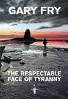 The Respectable Face Of Tyranny The Respectable Face Of Tyranny