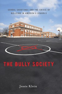 The Bully Society by Jessie Klein The Bully Society by Jessie Klein