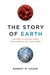 The Story of Earth by Robert M. Hazen The Story of Earth by Robert M. Hazen