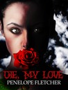 Die, My Love