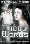 1000 Words: A Collection of Short Stories 