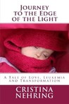 Journey to the Edge of the Light by Cristina Nehring