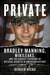 Private: Bradley Manning, WikiLeaks, and the Biggest Exposure of Official Secrets in American History