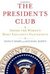 The Presidents Club: Inside the World's Most Exclusive Fraternity (Hardcover)