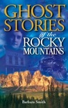 Ghost Stories of the Rocky Mountains Ghost Stories of the Rocky Mountains