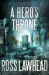 A Hero's Throne (Ancient Earth Trilogy, #2)