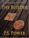 The Builder (The Young Ancients #1)