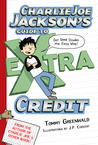 Charlie Joe Jackson's Guide to Extra Credit by Tommy Greenwald Charlie Joe Jackson's Guide to Extra Credit by Tommy Greenwald