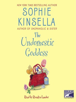The Undomestic Goddess by Sophie Kinsella The Undomestic Goddess by Sophie Kinsella