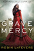 Grave Mercy by Robin LaFevers Grave Mercy by Robin LaFevers