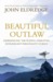 Beautiful Outlaw: Experiencing the Playful, Disruptive, Extravagant Personality of Jesus (Paperback)