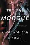 Try the Morgue by Eva Maria Staal Try the Morgue by Eva Maria Staal