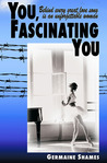 You, Fascinating You by Germaine Shames You, Fascinating You by Germaine Shames