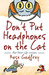 Don't Put Headphones on the...