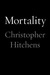 Mortality by Christopher Hitchens