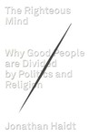 The Righteous Mind: Why Good People Are Divided by Politics and Religion