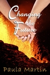 Changing the Future by Paula Martin Changing the Future by Paula Martin