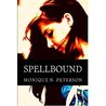 Spellbound by Monique N. Peterson