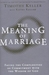 Meaning of Marriage: Facing the Complexities of Commitment with the Wisdom of God (Hardcover)