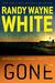 Gone by Randy Wayne White Gone by Randy Wayne White