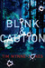 Blink & Caution (Kindle Edition)
