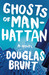 Ghosts of Manhattan: A Novel