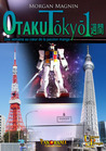Otaku Tōkyō isshūkan by Morgan Magnin
