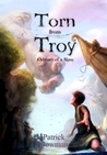 Torn from Troy by Patrick Bowman Torn from Troy by Patrick Bowman