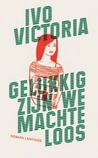 Gelukkig zijn we machteloos