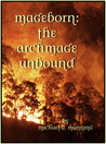 The Archmage Unbound (Mageborn, #3) The Archmage Unbound (Mageborn, #3)