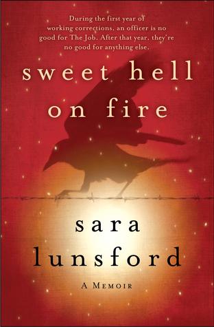 Sweet Hell on Fire: A Memoir of the Prison I Worked In and the Prison I Lived In