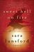 Sweet Hell on Fire by Sara Lunsford