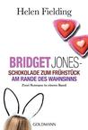 Bridget Jones: Schokolade zum Frühstück / Am Rande des Wahnsinns (Bridget Jones, #1-2)